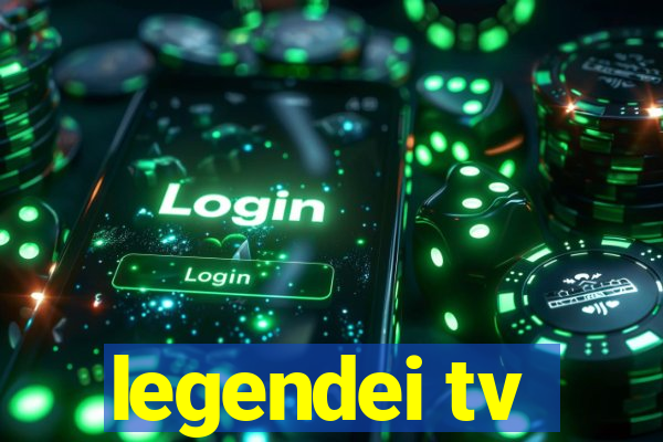 legendei tv